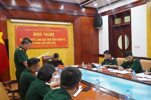 TỔNG CÔNG TY XÂY DỰNG LŨNG LÔ TỔ CHỨC HỘI NGHỊ ĐẢNG UỶ VÀ SƠ KẾT 6 THÁNG ĐẦU NĂM VÀ TRIỂN KHAI KẾ HOẠCH SXKD, XÂY DỰNG ĐƠN VỊ 6 THÁNG CUỐI NĂM 2026